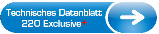 Technisches Datenblatt 220 Exclusive + 